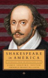 Shakespeare in America: an Anthology from the Revolution to Now (LOA #251)