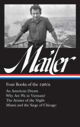 Norman Mailer: Four Books of The 1960s (LOA #305) : An American Dream / Why Are We in Vietnam? / the Armies of the Night / Miami Andthe Siege of Chicago