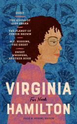 Virginia Hamilton: Five Novels (LOA #348) : Zeely / the House of Dies Drear / the Planet of Junior Brown / M. C. Higgins, the Great / Sweet Whispers, Brother Rush
