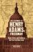The Testimony of Henry Adams, Freedman : Hope, Terror, and Exodus in the Post-Civil War South