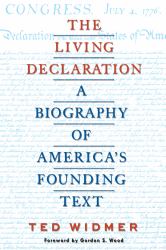 The Living Declaration: a Biography of America's Founding Text