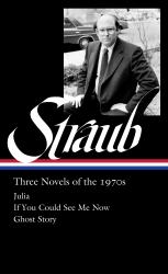 Peter Straub: Three Novels of The 1970s (LOA #402) : Julia / If You Could See Me Now / Ghost Story