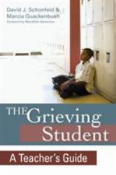 The Grieving Student : A Teacher`s Guide