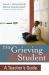 The Grieving Student : A Teacher`s Guide