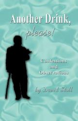 Another Drink, Please! Confessions and Observations