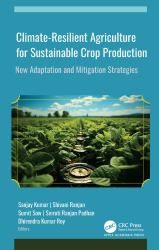 Climate-Resilient Agriculture for Sustainable Crop Production : New Adaptation and Mitigation Strategies