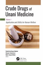 Crude Drugs of Unani Medicine : Volume 1: Application and Utility for Human Welfare