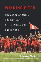 Winning Pitch : The Canadian Men's Soccer Team at the World Cup and Beyond