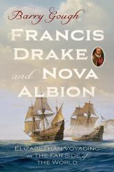 Francis Drake and Nova Albion : Elizabethan Voyaging on the Far Side of the World