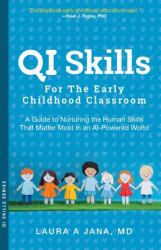 QI Skills for the Early Childhood Classroom : A Guide to Nurturing the Human Skills That Matter Most in an AI-Powered World
