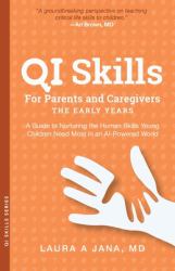 QI Skills for Parents and Caregivers-The Early Years : A Guide to Nurturing the Human Skills Young Children Need Most in an AI-Powered World
