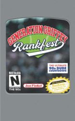 Generation Griffey: Rankfest : The Ultimate 90s Dude Countdown