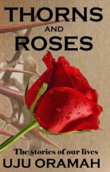 Thorns and Roses : The Stories of Our Lives