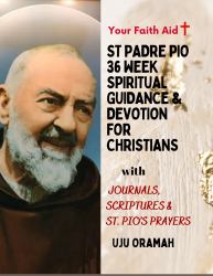 St Padre Pio 36 Week Spiritual Guidance & Devotion for Christians; Your Faith Aid : With Journals, Scriptures & St. Pio Prayers