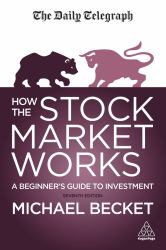 How the Stock Market Works : A Beginner's Guide to Investment