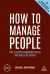 How to Manage People : Fast, Effective Management Skills That Really Get Results