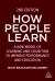 How People Learn : A New Model of Learning and Cognition to Improve Performance and Education