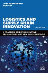 Logistics and Supply Chain Innovation : A Practical Guide to Disruptive Technologies and New Business Models