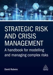 Strategic Risk and Crisis Management : A Handbook for Modelling and Managing Complex Risks