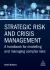 Strategic Risk and Crisis Management : A Handbook for Modelling and Managing Complex Risks Strategic Risk and Crisis Management : A Handbook for Modelling and Managing Complex Risks