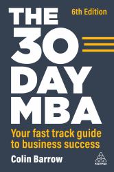 The 30 Day MBA : Your Fast Track Guide to Business Success