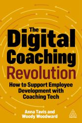 The Digital Coaching Revolution : How to Support Employee Development with Coaching Tech