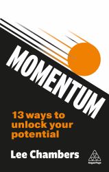 Momentum : 13 Ways to Unlock Your Potential