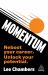 Momentum : 13 Ways to Unlock Your Potential