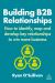 Building B2B Relationships : How to Identify, Map and Develop Key Relationships to Win More Business