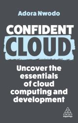 Confident Cloud : Uncover the Essentials of Cloud Computing
