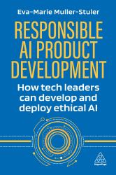 Responsible AI Product Development : How Tech Leaders Can Develop and Deploy Ethical AI
