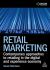 Retail Marketing : Contemporary Approaches to Retailing in the Digital and Experience Economy