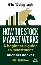 How the Stock Market Works : A Beginner's Guide to Investment