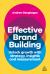 Effective Brand Building : Unlock Growth with Strategy, Insights, and Measurement