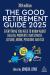 The Good Retirement Guide 2025 : Everything You Need to Know about Health, Property, Investment, Leisure, Work, Pensions and Tax