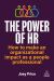 The Power of HR : How to Make an Organizational Impact As a People Professional