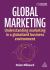 Global Marketing : Understanding Marketing in a Globalized Business Environment