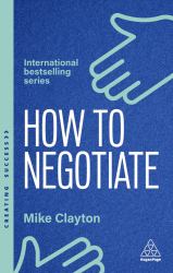 How to Negotiate : Practical and Proven Skills to Help You Get the Results You Want