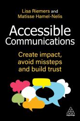 Accessible Communications : Create Impact, Avoid Missteps and Build Trust