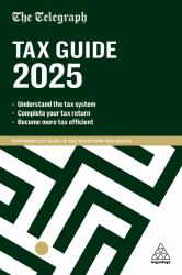 The Telegraph Tax Guide 2025 : Your Complete Guide to the Tax Return For 2024/25