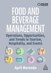 Food and Beverage Management : Operations, Opportunities and Trends in Tourism, Hospitality and Events