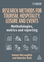 Research Methods for Tourism, Hospitality, Leisure and Events : Methodologies, Metrics and Reporting