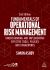 Fundamentals of Operational Risk Management : Understanding and Implementing Effective Tools, Policies and Frameworks