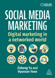 Social Media Marketing : Digital Marketing in a Networked World