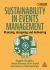 Sustainability in Events Management : Planning, Designing and Delivering