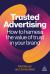 Trusted Advertising : How to Harness the Value of Trust in Your Brand