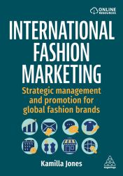 International Fashion Marketing : Strategic Management and Promotion for Global Fashion Brands