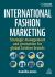 International Fashion Marketing : Strategic Management and Promotion for Global Fashion Brands