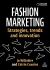 Fashion Marketing : Strategies and Innovative Practices for Brand Positioning