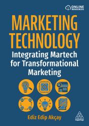 Marketing Technology : Integrating Martech for Transformational Marketing
